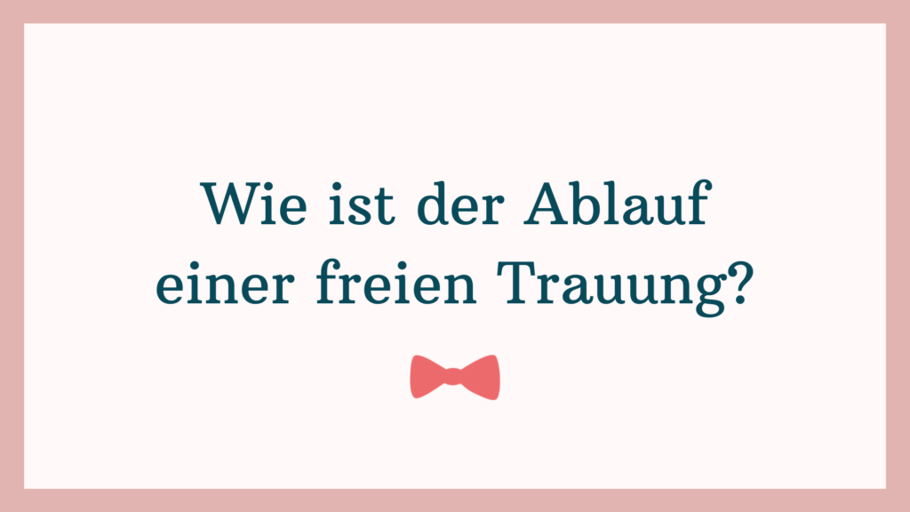 Wie ist der Ablauf einer freien Trauung? | Alle Infos und Tipps | Strauß & Fliege